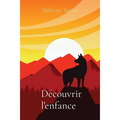 Découvrir l'enfance - by  Aldivan Teixeira Torres (Paperback)