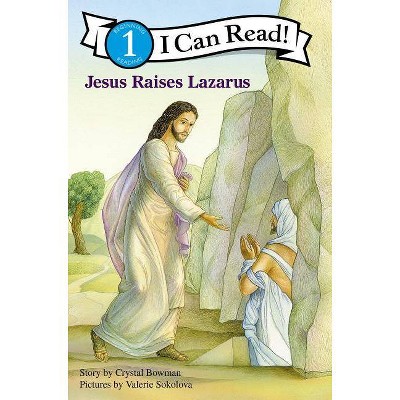 Jesus Raises Lazarus - (I Can Read! / Bible Stories) by  Crystal Bowman (Paperback)