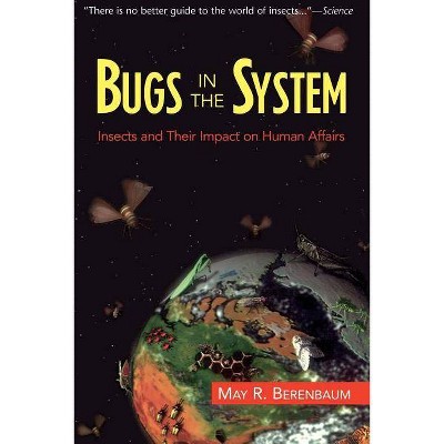 Bugs in the System - (Helix Book) by  May Berenbaum (Paperback)