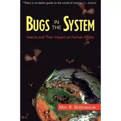 Bugs in the System - (Helix Book) by  May Berenbaum (Paperback)