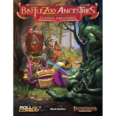 Battlezoo Ancestries: Classic Creatures (Pathfinder 2e) - by  Mark Seifter (Hardcover)