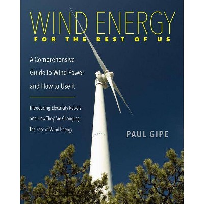 Wind Energy for the Rest of Us - by  Paul Gipe (Paperback)