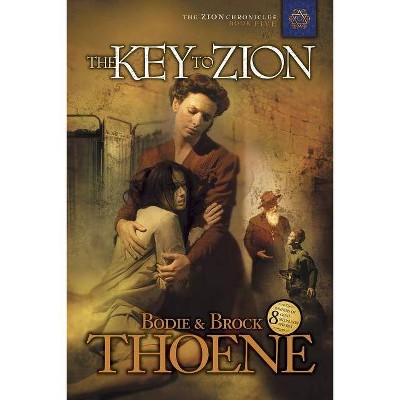 The Key to Zion - (Zion Chronicles) by  Bodie Thoene & Brock Thoene (Paperback)