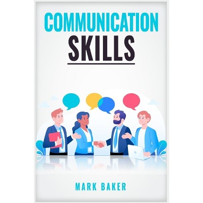Communication Skills - by  Mark Baker (Paperback)