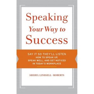 Speaking Your Way to Success - by  Sheryl Lindsell-Roberts (Paperback) - 1 of 1