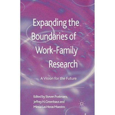 Expanding the Boundaries of Work-Family Research - by  S Poelmans & J Greenhaus & M Las Heras Maestro & Mireia Las Heras Maestro (Paperback)