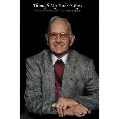 Through My Father's Eyes - by  Patrick A de Werk (Paperback)