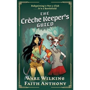 The Crèche Keeper's Guild - by  Ware Wilkins & Faith Anthony (Paperback) - 1 of 1