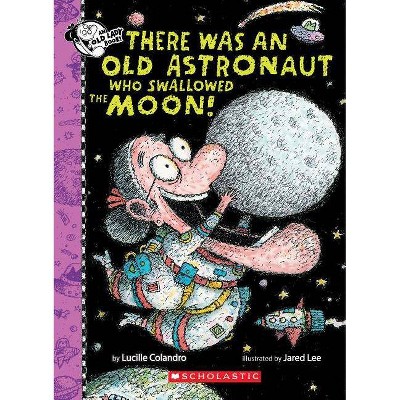 There Was an Old Astronaut Who Swallowed the Moon! - (There Was an Old Lady [Colandro]) by  Lucille Colandro (Hardcover)