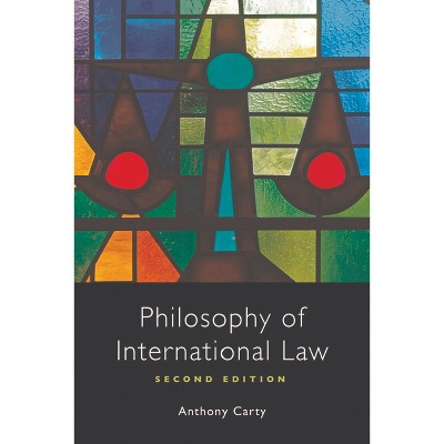 Philosophy of International Law - 2nd Edition by  Anthony Carty (Hardcover)
