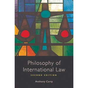 Philosophy of International Law - 2nd Edition by  Anthony Carty (Hardcover) - 1 of 1