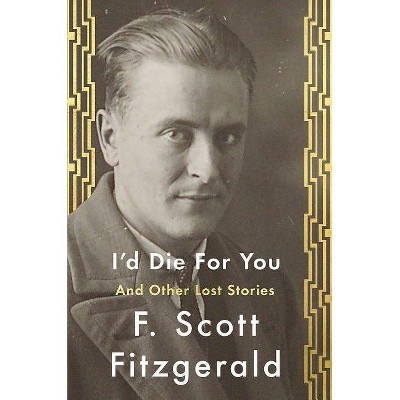  I'd Die for You - by  F Scott Fitzgerald (Hardcover) 