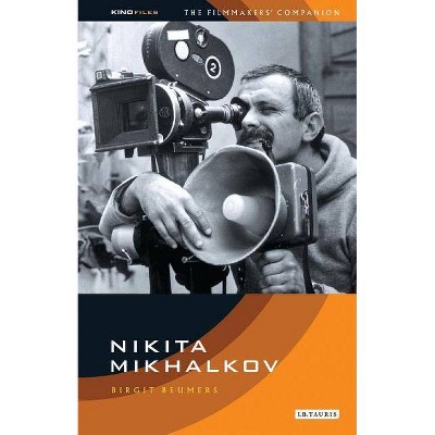 Nikita Mikhalkov - (Kino - Russian Filmmakers' Companions) by  Birgit Beumers (Paperback)