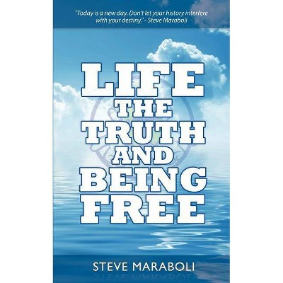 Life, the Truth, and Being Free - by  Steve Maraboli (Paperback)