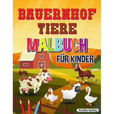 Bauernhof Tiere Malbuch für Kinder - by  Amelia Sealey (Paperback)