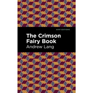 The Crimson Fairy Book - (Mint Editions (the Children's Library)) by  Andrew Lang (Hardcover) - 1 of 1