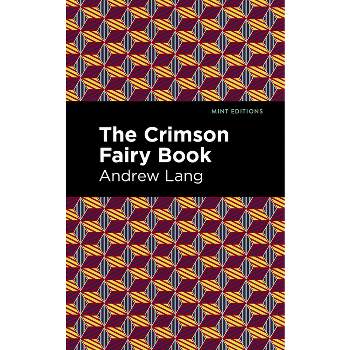 The Crimson Fairy Book - (Mint Editions (the Children's Library)) by  Andrew Lang (Hardcover)