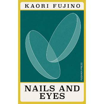 Nails and Eyes - (Japanese Novellas) by  Kaori Fujino (Paperback)