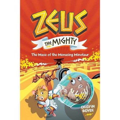 Zeus the Mighty #2: The Maze of the Menacing Minotaur - by  Crispin Boyer (Hardcover)