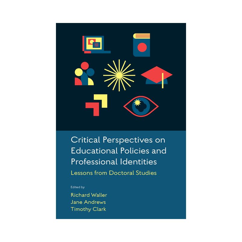 Critical Perspectives on Educational Policies and Professional Identities - by  Richard Waller & Jane Andrews & Timothy Clark (Hardcover), 1 of 2