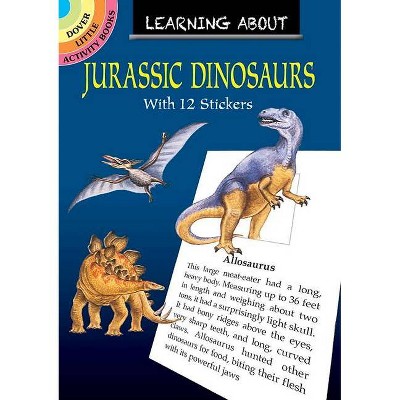 Learning about Jurassic Dinosaurs - (Dover Little Activity Books) by  Soffer (Paperback)