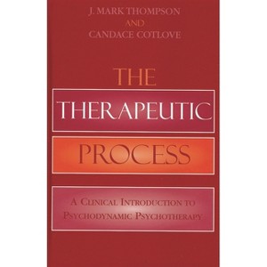 Therapeutic Process - by  Mark J Thompson & Candace Cotlove (Hardcover) - 1 of 1