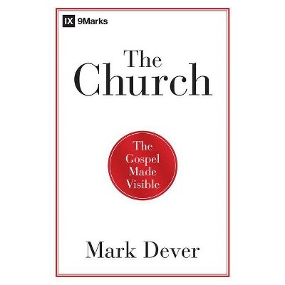 The Church - (9Marks) by  Mark Dever (Paperback)