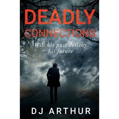 Deadly Connections - by  D J Arthur (Paperback)