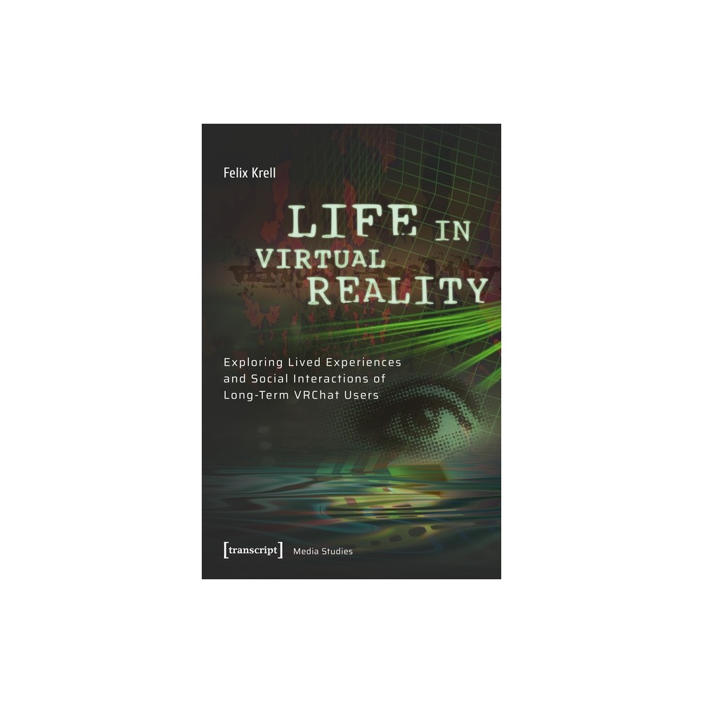 Life in Virtual Reality - by Felix Krell (Paperback)