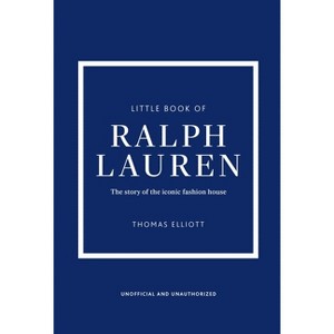 Little Book of Ralph Lauren - (Little Books of Fashion) by  Thomas Elliott (Hardcover) - 1 of 1