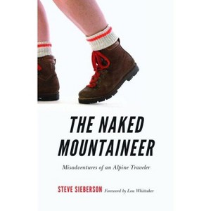 The Naked Mountaineer - by  Steve Sieberson (Paperback) - 1 of 1