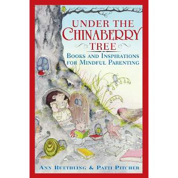 Under the Chinaberry Tree - by  Ann Ruethling & Patti Pitcher (Paperback)