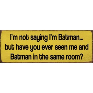 Slickblue Funny Batman Quote Sign, 3.5x10 Rustic Pine Wall Plaque, Shelf-Sitting Option, Multiple Colors - 1 of 3