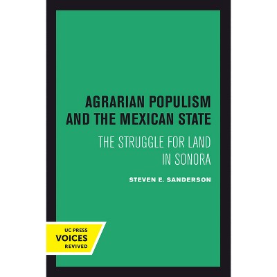 Agrarian Populism and the Mexican State - by  Steven E Sanderson (Hardcover)