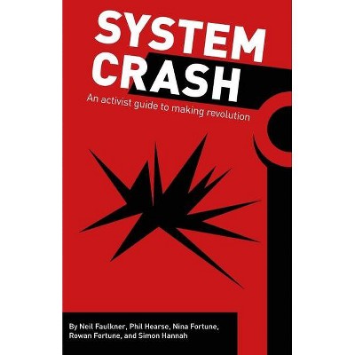 System Crash - by  Phil Hearse & Nina Fortune & Neil Faulkner (Paperback)