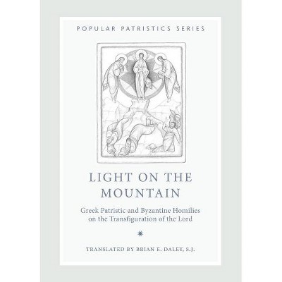 Light on the Mountain - (Popular Patristics) by  Daley Brian E S J (Paperback)