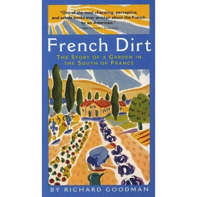 French Dirt - by  Richard Goodman (Paperback)