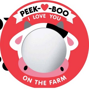 Peek-A-Boo, I Love You! on the Farm - (Board Book) - 1 of 1