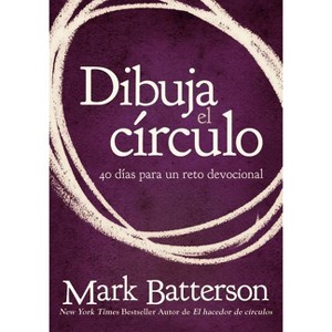 Dibuja el círculo, Devocional - by  Mark Batterson (Paperback) - 1 of 1