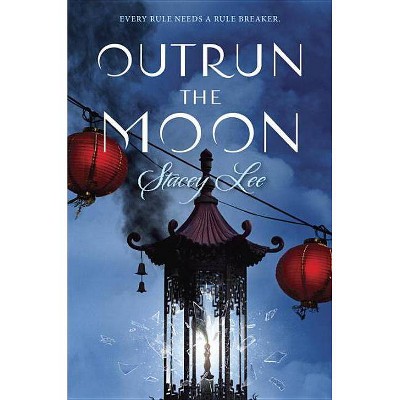 Outrun the Moon - by  Stacey Lee (Paperback)