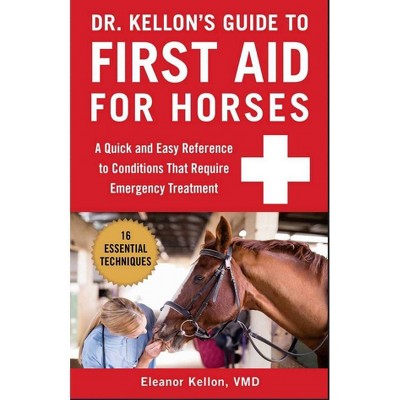 Dr. Kellon's Guide to First Aid for Horses - by  Eleanor Kellon (Spiral Bound)