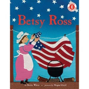 Betsy Ross - (I Like to Read) by  Becky White (Paperback) - 1 of 1