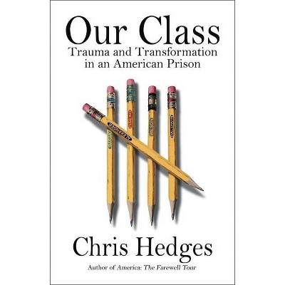 Our Class - by  Chris Hedges (Hardcover)