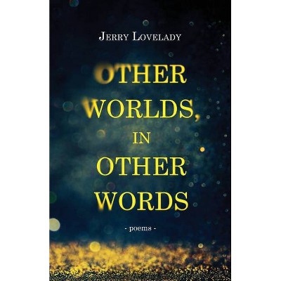 Other Worlds, in Other Words - by  Jerry Lovelady (Paperback)