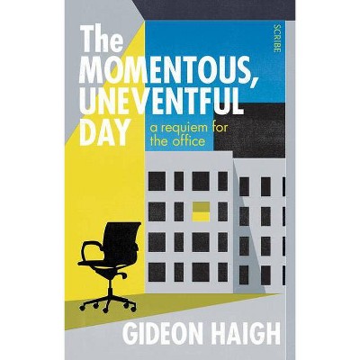 The Momentous, Uneventful Day - by  Gideon Haigh (Paperback)