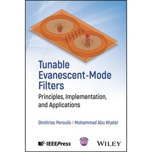 Tunable Evanescent-Mode Filters - by  Dimitrios Peroulis (Hardcover) - 1 of 1