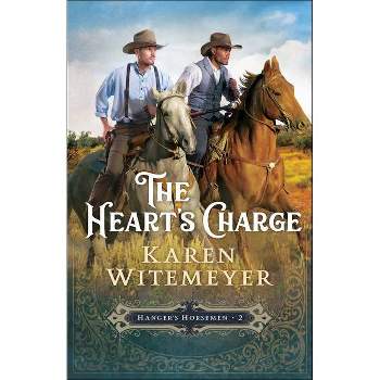 The Heart's Charge - (Hanger's Horsemen) by  Karen Witemeyer (Paperback)