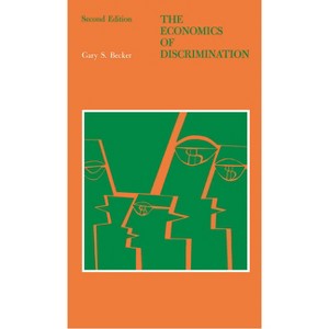 The Economics of Discrimination - (Economic Research Studies) 2nd Edition by  Gary S Becker (Paperback) - 1 of 1