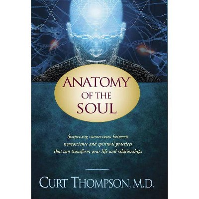  Anatomy of the Soul - by  Curt Thompson (Paperback) 