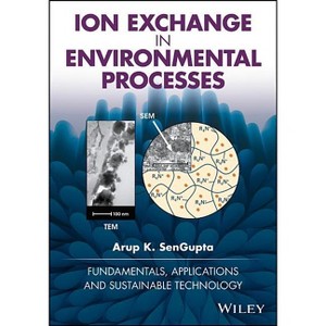 Ion Exchange in Environmental Processes - by  Arup K SenGupta (Hardcover) - 1 of 1
